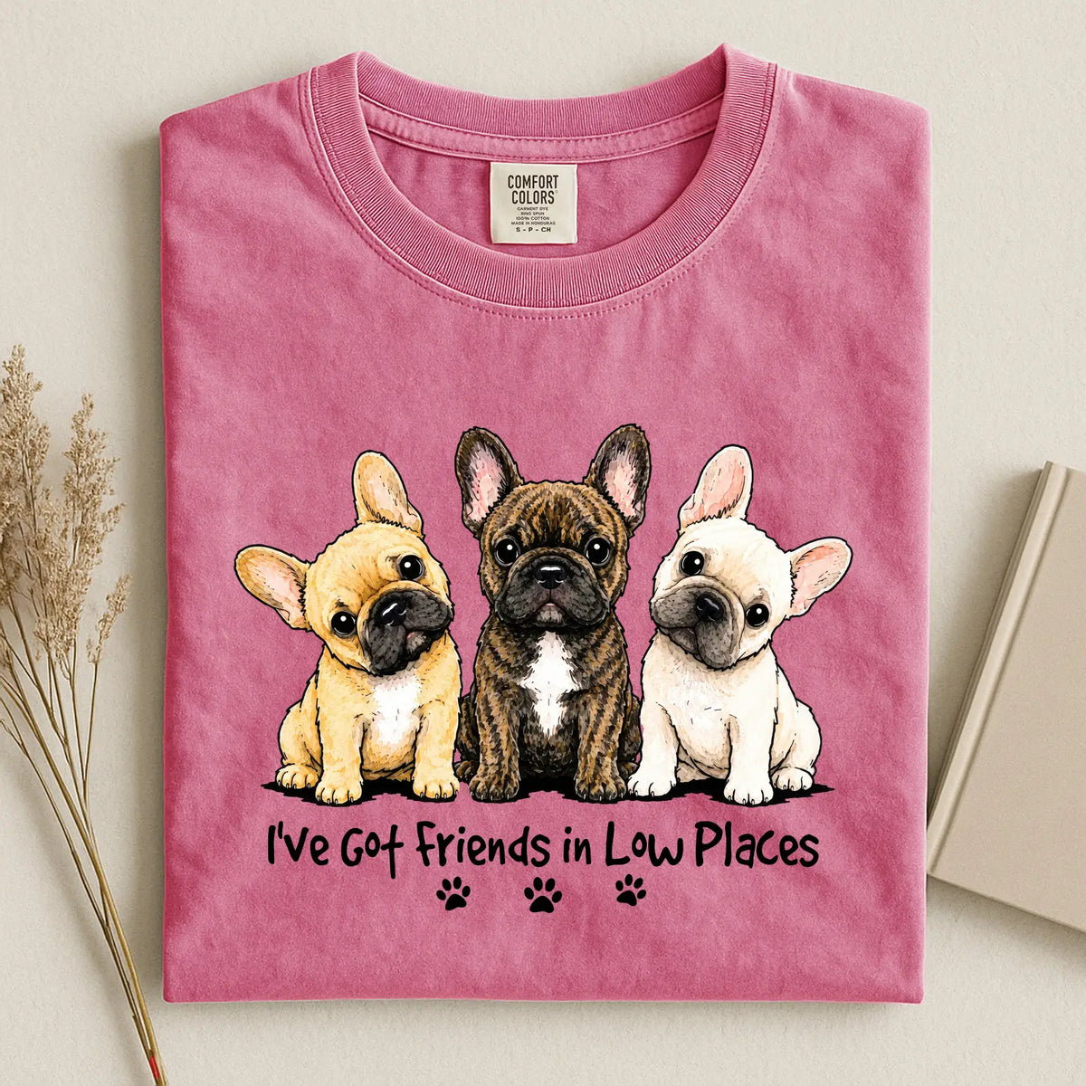 French Bulldog - I've Got Friends in Low Places Comfort Color Unisex T-shirt
