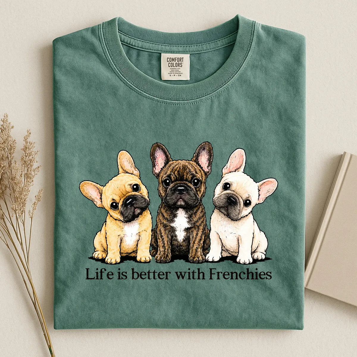 Life Is Better With Frenchies Comfort Color T-shirt