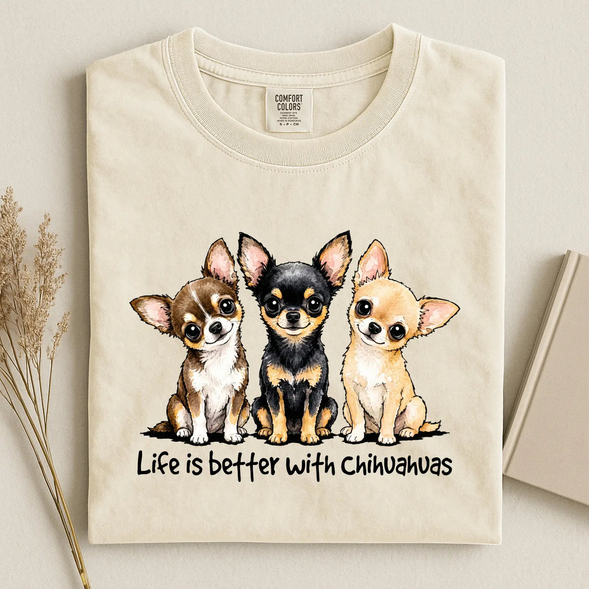 Life Is Better With Chihuahua Comfort Color T-shirt