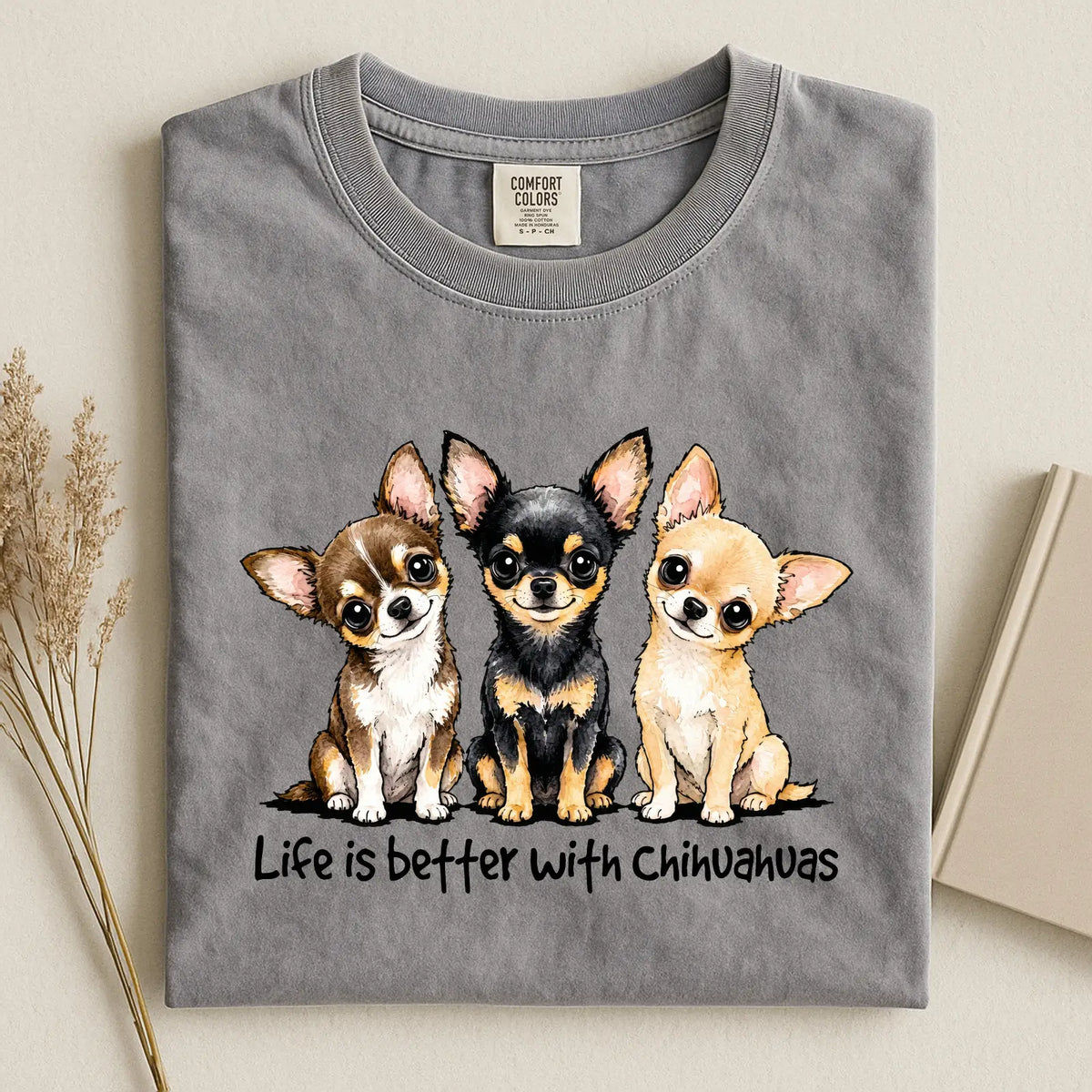 Life Is Better With Chihuahua Comfort Color T-shirt