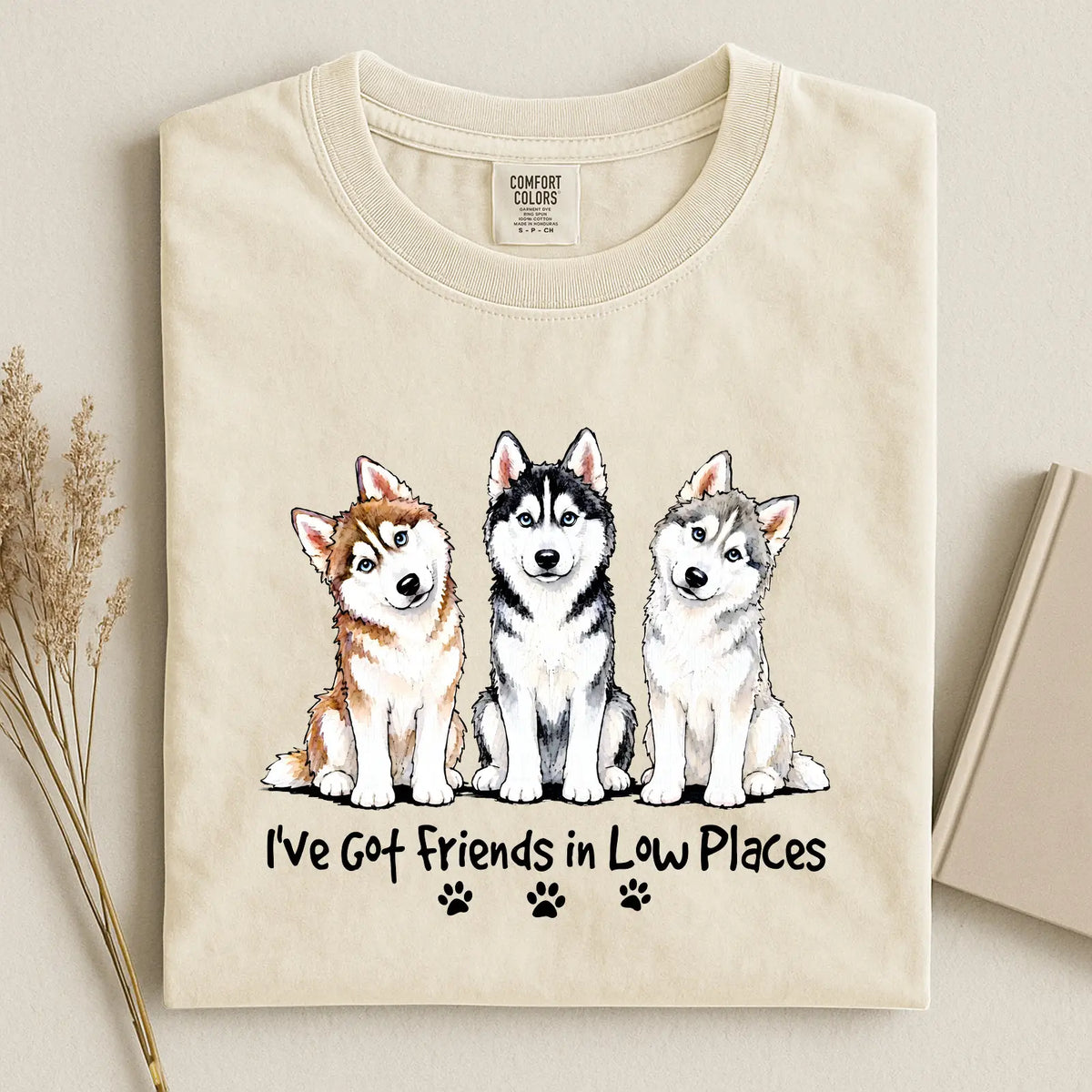 Husky - I've Got Friend In Low Places Color Unisex T-shirt