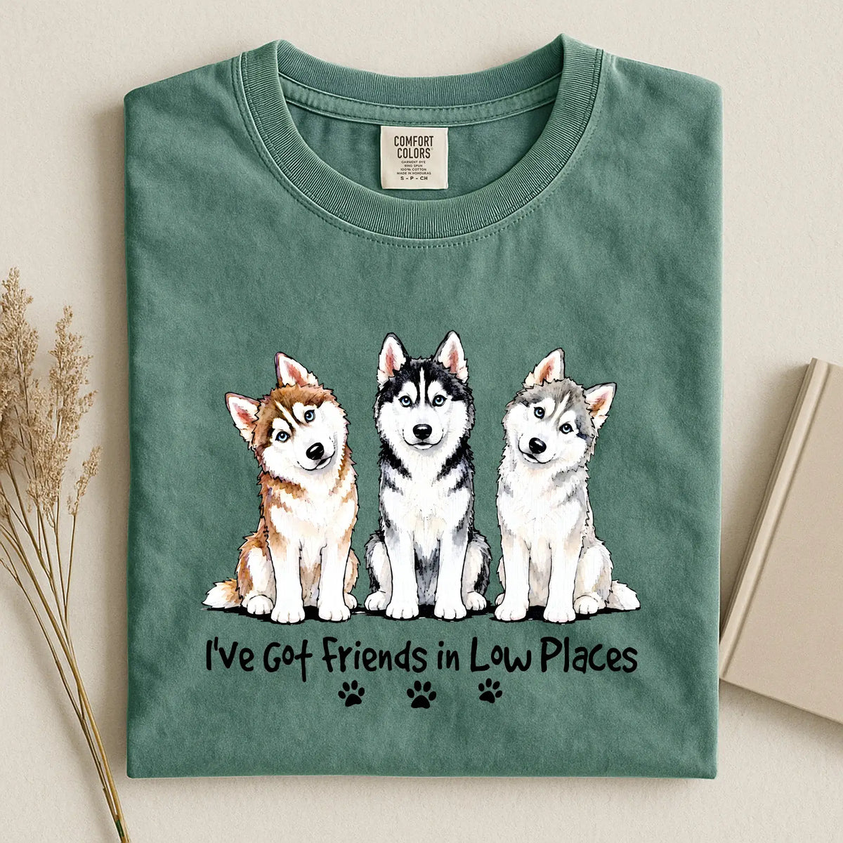 Husky - I've Got Friend In Low Places Color Unisex T-shirt