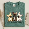 Life Is Better With Frenchies Comfort Color T-shirt