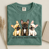 Life Is Better With Frenchies Comfort Color T-shirt